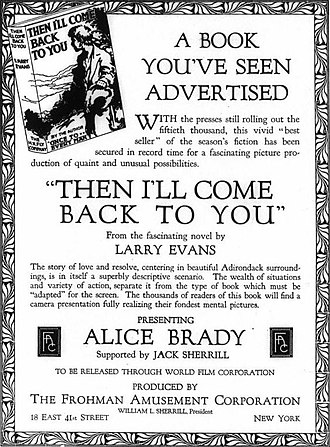 Advertisement for Frohman Amusement Corporation's silent film adaptation of Then I'll Come Back to You Then I'll Come Back to You (1916) - 1.jpg