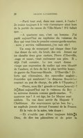 — Parti tout seul, dans son canot, à l’aube ! Je crains toujours à le voir s’aventurer ainsi hors de la portée du canon de Ville-Marie ! S’il fallait que… — À quatorze ans, c’est un homme. J’ai parlé aujourd’hui au capitaine du vaisseau du Roy qui veut bien le prendre comme garde-marine, Pierre y servira vaillamment, j’en suis sûr ! Un coup de mousquet qui claque dans l’air plus dense du soir, du bruit, des cris. Jetant sur les chenets deux gros castors, Pierre d’Iberville, rouge et suant, vient embrasser son père. Il a déjà l’œil corsaire. Le nez court donne au visage une expression de malice qui sera bientôt de l’audace, et fera de lui le plus terrible homme de guerre du Nouveau-Monde. D’Iberville ! Des forts qui s’écroulent, des caravelles anglaises éventrées qui sombrent ! Le drapeau fleurdelisé courant au pas de charge, du pôle à l’Équateur ! — Pierre, mon fils ! grande et bonne nouvelle ! Je dînai aujourd’hui sur le vaisseau du Roy où tu entreras demain comme garde-marine. Tu as quatorze ans ! À cet âge, les Le Moyne sont des soldats. Tu vas donc servir Sa Majesté Très Chrétienne. Aie souvenance qu’un bon français ne capitule jamais devant l’ennemi de la France. Et la voix de la mère, très douce : — Et n’oublie pas d’être toujours fidèle à Dieu, de dire tes patenôtres et de prier la