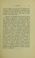 pêche à la ligne, on les voit, par les après-midi du samedi ou les beaux dimanches, s’engouffrer dans le couloir de la rue Poupart qui, par une courbe soudaine, les déverse sur le quai, dans la pleine lumière d’un horizon bleu. Semaine ou dimanche, beau temps ou mauvais temps, de cinq heures du matin à minuit, il y a toujours affluence au quai de la Traverse. Mais la plus grande activité s’y manifeste nécessairement aux heures du commencement et de la cessation du travail, et sur le haut du jour. Dans l’ombre d’une baraque grise, un policier, généralement du type dodu, laisse doucement couler les heures. Derrière un comptoir, à l’intérieur, les réclames coloriées, les chocolats insinuants et les cigares premier choix encadrent la figure joviale du fonctionnaire de la compagnie qui vend billets et douceurs, et donne pour rien sourires et bons mots. Le gros des passagers stationne sur le quai, et goûte, sans toujours bien se l’exprimer à soi-même, le charme du si joli tableau : un horizon très vaste, les petits flots olive caressant le cou mince de la grosse bouée rouge qui tire sur son ancre ; en face, à plus d’un mille, épousant les contours adoucis de l’autre rive, la dentelle de verdure, le pointillé blanc des villas, la flèche hardie de l’église qui dénonce le village embusqué dans les frondaisons.