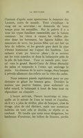 l’instant d’après nous apercevons la demeure des Lauzon, noire de monde. Tout s’explique : le rang est en neuvaine ; on demande du beau temps pour les semailles. Sur la galerie il y a tous les types familiers rassemblés par le besoin commun : les vieux à canne, les vieilles placées dans les berceuses, les figures hâlées des remueurs de terre, les jeunes filles qui ont fait un brin de toilette, et les grands gars dont la pipe s’éteint lentement sur l’appui des fenêtres. Les enfants n’ont pu trouver place ; ils se serrent sur les trois marches et dans la balançoire près de la pile de bois franc. Tout ce monde prie, tourné vers le grand Sacré-Cœur de Jésus décroché du salon et suspendu à l’orme qui ombrage le puits. Au-dessous de la naïve image, deux lampes à pétrole allument des reflets sur la vitre du cadre. Nous sommes passés rapidement pour ne pas distraire et gêner les bonnes gens. Derrière la maison une pauvre femme, pour endormir un bébé criard, le balançait à bout de bras tout en répondant au chapelet… L’heure arrivait, l’heure incertaine et tranquille où le miroir de l’eau se ternit et s’opalise, où il n’y a plus de rivière, plus de bosquet, plus de rivage, plus de ciel distinct, mais une mosaïque indécise où tout cela se double, se répète et se confond. Et tandis que nous nous éloignions, les lambeaux d’oraisons, les bribes de litanies, portés