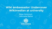 Thumbnail for File:Wiki ambassador, Undercover Wikimedian at university (Wikimedia+Education Conference 2019).pdf