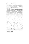 Savais-je exactement quelle étoile j’allais suivre ? C’eût été trop beau, dans le cas : je partais à la recherche des pêcheurs de perles. Où donc ? On pêche les perles à Ceylan, au Venezuela, à Tahiti, en Californie, dans la mer Rouge ; mais c’est ailleurs qu’il fallait se rendre. Le lieu de l’infernale féerie n’est ni l’océan Indien, ni la mer des Antilles, ni le Pacifique. Vous ne comptez pas, pauvres bancs perdus ! Capitonné de nacre, couronné d’orient, le golfe Persique règne sur vous tous, et dans le golfe, posée sur l’eau turquoise comme une corbeille princière, abritée par un dais de nuages roses, là-bas, se trouve Bahrein[1], la fameuse Bahrein, l’île magique, où, chaque matin, les dames blanches, sortant du bain, apparaissent sur le sable, les mains chargées de perles ! Je ne dis pas que M. Thomas Cook et sa compagnie vous établiraient à brûle-pourpoint un itinéraire pour Bahrein. Le plus remarquable des vendeurs de tickets de voyages hésiterait sans nul doute sur une question aussi saugrenue ; néanmoins, après de longues études, et pour peu qu’il eût quelques dispositions, cet éminent employé pourrait vous indiquer deux routes, somme toute