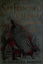 Thumbnail for File:The San Francisco calamity by earthquake and fire. Charles Morris (IA sanfranciscocala00morrrich).pdf