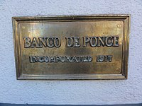 Plaque on the former Banco de Ponce building, now (2012) a branch of Banco Popular Placa en el Edificio Banco de Ponce, Calle Marina y Calle Comercio, Ponce, PR (DSC05519).jpg