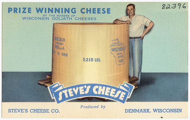 https://upload.wikimedia.org/wikipedia/commons/thumb/b/b7/Prize_winning_cheese_by_the_makers_of_Wisconsin_Goliath_Cheeses%2C_Steve's_Cheese_produced_by_Steve's_Cheese_Co.%2C_Denmark%2C_Wisconsin_%2882396%29.jpg/640px-Prize_winning_cheese_by_the_makers_of_Wisconsin_Goliath_Cheeses%2C_Steve's_Cheese_produced_by_Steve's_Cheese_Co.%2C_Denmark%2C_Wisconsin_%2882396%29.jpg