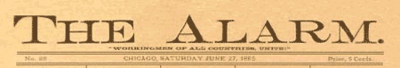 Nameplate of The Alarm, Chicago anarchist newspaper issued from 1884 to 1886 under the editorship of Albert Parsons. After having been suppressed by law enforcement authorities, the paper reemerged briefly in 1887 and 1888 with Dyer D. Lum manning the editorial chair. The Alarm.png