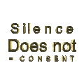 Silence does not equal consent.gif