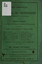 Thumbnail for File:The principles and practice of photography familiarly explained; being a manual for beginners, and reference book for expert photographers. Comprising the collodion process.. (IA principlespracti00hugh 0).pdf