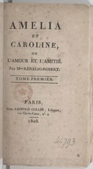 Louise-Félicité de Kéralio, Amélia et Caroline, ou L’amour et l’amitié (tome 1), 1808    
