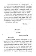 ce soit, tu es mon représentant naturel. Viens donc tout de suite, à moins que tu ne voies la tranquillité absolument rétablie. Laisse à Lambert le soin de nos affaires à Paris. Tu y retourneras d’ailleurs dans quelques jours, quand nous aurons vu l’état des choses. Bonsoir, mon enfant ; je t’attends. J’espère un mot de toi demain matin. Si la poste n’arrive pas, c’est que l’affaire aura été sérieuse. Mais tu n’as là, je le répète, aucun devoir à remplir, et, ici, tu peux en avoir auxquels il ne faut pas manquer. Je t’embrasse mille fois. Ta mère. CCLXVI AU MÊME Nohant, 24 février 1848. Mon enfant, Ta lettre de mardi, reçue ce matin jeudi, m’a fait grand bien. Dieu veuille que j’en reçoive encore une demain matin ; car on nous a annoncé la journée de mercredi comme devant être grave, et mes inquiétudes ne sont calmées que pour renaître. Je vois que tu cours et que tu flânes, je m’y attendais bien ; mais, au moins, puisses-tu être prudent et adroit pour échapper aux chocs de ce grand ébranlement. Si tout est