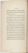 arrivées au couvent, s’est fait donner une parure de dix mille francs en cadeau de noces. — Fi donc ! dit mademoiselle de Vergennes, c’est une platitude. Mon frère épousera qui bon lui semble ; je ne serai pas forcée de voir sa femme, si elle ne me convient pas. Rose vivait loin de toutes ces puérilités. Elle préféra bientôt la solitude à cette société si étrangère à son cœur. Mademoiselle Adèle avait reconnu que son éducation était trop arriérée pour marcher avec celles des élèves de son âge, et mademoiselle Adèle respectait trop l’amour-propre de ses amies pour placer Rose avec les enfans, au dernier banc de la classe.