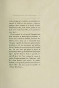 et, tandis que je te regarde, un indicible sentiment de tristesse me pénètre, j’éprouve quelque chose comme si je devais étendre les mains sur toi, et te bénir, priant le ciel de te conserver aussi belle, aussi gracieuse, aussi pure. » On reconnaît à cet accent l’homme qui, pour rassurer sa mère âgée et infirme, et tandis qu’il criait de douleur, inventait des lettres gaies ; mais on y reconnaît aussi l’homme capable de faire des plaisanteries mordantes sur les personnes qui prétendaient l’aimer et ne songeaient qu’à l’exploiter. En voici une qui peint le degré de désintéressement qu’il attribuait aux domestiques réputés fidèles. Cela se passait peu après le jour de l’an, comme je venais de vanter l’empressement de Catherine, celle des deux bonnes qui servait de garde-malade, et ne quittait point le serre-tête avec lequel elle a dû poser pour le modèle de « Dame Infortune ».