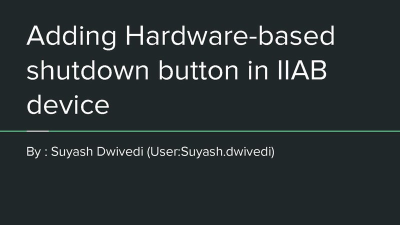 File:Adding Hardware-based shutdown button in IIAB device Presentation V1.0.pdf