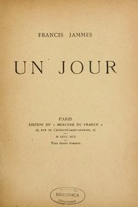 Francis Jammes, Un jour, 1895    