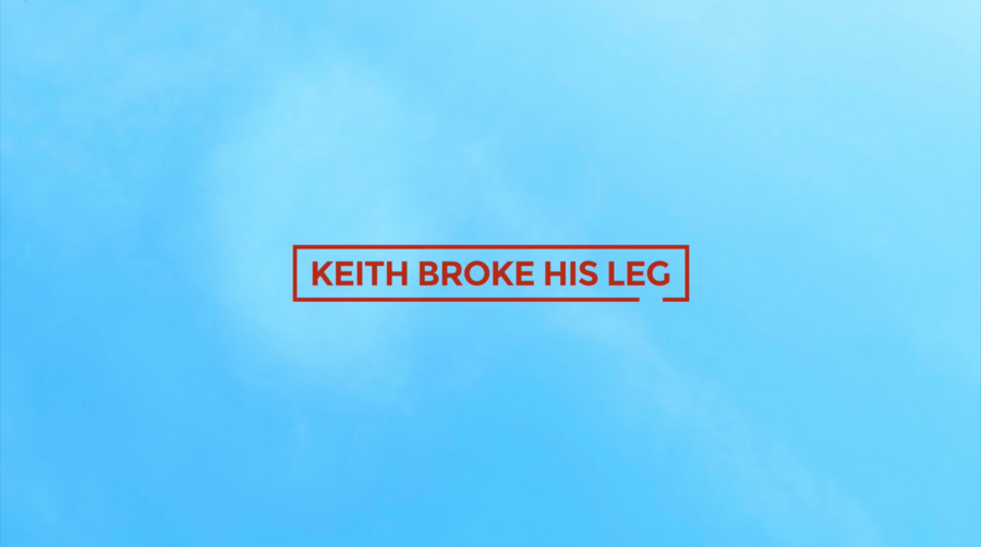 Keith Broke His Leg