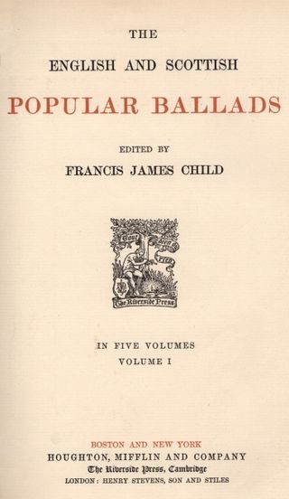 <span class="mw-page-title-main">Child Ballads</span> Collection of 305 traditional ballads, collected by Francis James Child