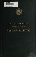 Thumbnail for File:An introduction to the survey of Western Palestine - its waterways, plains &amp; highlands (IA introductiontosu00saunrich).pdf