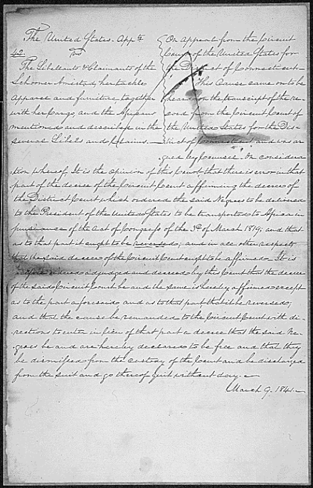 Senior Justice Joseph Story wrote and read the decision of the Court. The Supreme Court ruled that the Africans onboard the Amistad were free individuals. Kidnapped and transported illegally, they had never been slaves. The decision affirmed that "... it was the ultimate right of all human beings in extreme cases to resist oppression and to apply force against ruinous injustice." The Court ordered the immediate release of the Amistad Africans.[35]