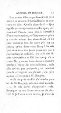 Les jeunes filles regardoient leur père avec étonnement ; Mistriss Bennet se contenta de dire : Quelle absurdité ! — Que signifie cette expression emphatique, s’écria-t-il ? Pensez-vous que la formalité d’une présentation, et l’importance qu’on y attache soient des absurdités ? Je ne puis vraiment être de votre avis sur ce point ; qu’en dites-vous Mary ? Je sais que vous êtes une jeune personne qui a profondément réfléchi, qui a lu des livres très-sérieux et fait beaucoup d’extraits. Mary auroit bien désiré répondre quelque chose de très-judicieux, mais elle n’étoit pas préparée, et pendant qu’elle arrangeoit ses phrases, son père ajouta : Revenons à M. Bingley. — Je ne puis souffrir d’entendre parler de M. Bingley, cela me rend malade. — Je suis fâché d’apprendre cela. Pourquoi ne me l’avez-vous pas dit plutôt ? Si je l’avois su ce matin, je n’aurois