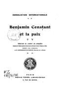 Conciliation Internationale Benjamin Constant et la paix Réédition de l'esprit de conquête (D'après la 3e Edition publiée à Paris chez le Normand et chez B. Nicolle, en 1814). Précédée d'une introduction de M. D'Estournelles de Constant, Sénateur de la Sarthe Pro Patria Per Orbis Concordiam Paris Gustave Ficker, Libraire-Editeur 6, Rue de Savoie.