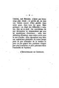 Cobden, soit Michelet, n’aient pas beaucoup plus réussi ; et qu’elle ait, en tous cas, besoin encore d’être plaidée dans notre pays, dans tous les pays. Mais patience ; en dépit des difficultés à vaincre, rien ne se perd ; les convictions de nos devanciers se transmettent par une loi mystérieuse d’atavisme ; nous leur obéissons d’instinct, sans même avoir reçu le mot d’ordre ; elles répondent trop bien aux aspirations générales de notre temps pour ne pas triompher de la routine et pour ne pas gagner des partisans chaque jour plus nombreux et plus puissants dans l’ensemble de l’opinion. d’Estournelles de Constant.