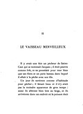 II LE VAISSEAU MERVEILLEUX Il y avait une fois un pêcheur de Saint-Cast qui se nommait Jacques ; il était pauvre comme Job, et ne possédait pour tout bien que ses filets et un petit bateau dans lequel il allait à la pêche avec son fils. Un jour ils sortirent comme d’habitude pour pêcher ; il faisait beau et il n’y avait pas la moindre apparence de gros temps : aussi ils allèrent bien loin au large, et ils arrivèrent dans un endroit où le poisson était