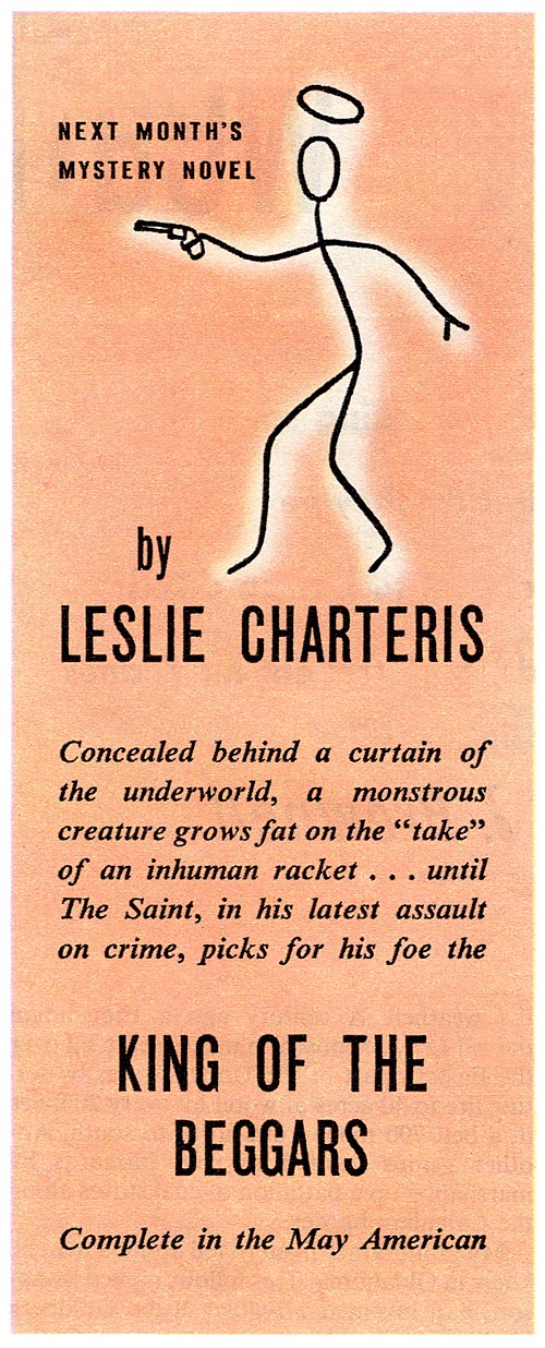 A novella published in The American Magazine in May 1947, "The King of the Beggars" was collected in Call for the Saint (1948)