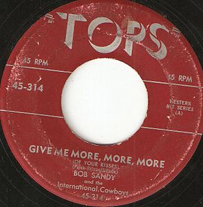 Bob Sandy "Give Me More, More, More (Of Your Kisses)" (Price–Frizzell–Beck) Tops 45-314 A