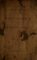 Thumbnail for File:Annual circular of the Medical Department of the University of Louisiana, session of ... (serial) (IA annualcircularof00univ).pdf