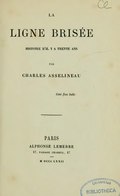 LA LIGNE BRISÉE HISTOIRE D’IL Y A TRENTE ANS PAR CHARLES ASSELINEAU Cosi fan tutte PARIS ALPHONSE LEMERRE 47, passage choiseul, 47 M DCCC LXXII