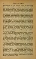 formule banale : tu disais mon ami, comme on dit l’honorable homme de tout candidat possible, comme le passant, dont le nom ne nous revient pas, est salué par nous du titre de maître. Pour cela passe. Mais si tu tiens pour ami l’homme en qui tu n’as pas autant de foi qu’en toi-même, ton erreur est grave et tu connais peu le grand caractère de la véritable amitié. Délibère sur tout avec l’homme de ton choix, mais sur lui-même au moment de choisir. Ami, sois confiant ; avant d’être ami, sois juge. Or ils prennent au rebours et intervertissent leurs devoirs ceux qui, contrairement aux préceptes de Théophraste, n’examinent qu’après s’être attachés et se détachent après l’examen. Réfléchis longtemps sur l’adoption d’un ami ; une fois décidé, ouvre toute ton âme pour le recevoir6 ; parle aussi hardiment devant lui qu’à toi-même. Vis en sorte que tu n’aies rien à t’avouer qui ne puisse l’être même à ton ennemi ; mais comme il survient de ces choses que l’usage est de tenir cachées, avec ton ami du moins que tous tes soucis, toutes tes pensées soient en commun. Le juger discret sera l’obliger à l’être. Certaines gens ont enseigné à les tromper en craignant qu’on ne les trompât, et donné par leurs soupçons le droit de les trahir7. Eh ! pourquoi donc des réticences devant un ami ? Pourquoi près de lui ne me croirai-je pas seul8 ? Ce qui ne doit se confier qu’à l’amitié, certains hommes le content à tout venant ; toute oreille leur est bonne pour y décharger le secret qui les brûle ; d’autres en revanche redouteraient pour confidents jusqu’à ceux qu’ils chérissent le plus, et, s’il se pouvait, ne se fieraient pas à eux-mêmes : ils refoulent au plus profond de leur âme leurs moindres secrets. Fuyons ces deux excès ; car c’en est un de se livrer à tous, comme de ne se livrer à personne : seulement le premier me paraît plus honorable, le second plus sûr. De même il faut blâmer tout ensemble et une mobilité toujours inquiète et une continuelle inaction. L’amour du tracas n’est point de l’activité, c’est une fièvre, un vagabondage d’esprit ; comme le repos n’est point cet état qui juge tout mouvement un supplice : il y a là énervement et marasme. Voici là-dessus ce que j’ai lu dans Pomponius, je le livre à tes réflexions : « Il y a des gens qui se sont tellement réfugié dans les ténèbres que tout leur paraît trouble au grand jour. » il faut entremêler les deux choses : l’homme oisif doit aussi agir et l’homme agissant se reposer. Consulte la nature, elle te dira qu’elle a créé le jour et la nuit.