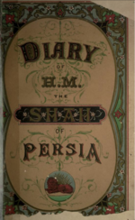 Thumbnail for Diary of H.M. the Shah of Persia during his tour through Europe in A.D. 1873