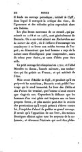 Il fonda un ouvrage périodique, intitulé le Café, dans lequel il entreprit la critique des vices, de l’ignorance et des ridicules qu’on reprochait alors aux Italiens. Les plus beaux morceaux de ce recueil, qui paraissait en 1764 et en 1765, sont généralement de Beccaria. On a sur-tout admiré ses Recherches sur la nature du style, où il s’efforce d’encourager ses concitoyens à se livrer aux nobles travaux de l’esprit, en démontrant que tout homme a reçu de la nature assez d’intelligence pour comprendre, assez de talens pour écrire, et assez d’idées pour être utile. Ce petit ouvrage fut réimprimé en 1770 ; et l’abbé Morellet en donna, l’année suivante, une traduction qui fut goûtée en France, et qui méritait de l’être. Mais avant d’établir le Café, et pendant qu’il en préparait les matériaux, Beccaria avait publié l’ouvrage qui le rend immortel. Le livre des Délits et des Peines fut terminé, que l’auteur n’avait encore que vingt-six ans. Cependant la défiance que les hommes d’un vrai génie ont toujours eue en leurs propres forces, et plus encore peut-être la crainte des persécutions qu’il voyait prêtes à s’élever contre lui, l’empêcha d’abord de publier ce grand ouvrage. Il savait qu’à l’apparition de son livre, des moines fanatiques allaient agiter tous les serpents de la calomnie, et dénoncer l’écrivain qui osait être