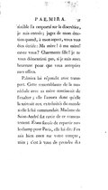 sistible l’a emporté sur la discrétion, je suis entrée ; jugez de mon émotion quand, à mon aspect, vous vous êtes écriée : Ma mère ! ô ma mère ! est-ce vous ? Charmante fille ! je ne vous démentirai pas, si je suis assez heureuse pour que vous acceptiez mes offres. Palmira lui répondit avec transport. Cette ressemblance de la maréchale avec sa mère continuait de l’exalter ; elle l’assura donc qu’elle la suivrait aux extrémités du monde si elle le lui commandait. Madame de Saint-André fut ravie de ce consentement. Étant forcée de repartir sur-le-champ pour Paris, elle lui dit : J’en sais bien assez sur votre compte, miss ; c’est à vous de prendre des