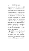 informations sur le mien. — Ah ! madame, qui vous verra connaîtra aussitôt votre adorable bonté. La maréchale l’embrassa, et la prévint que, partant dans trois jours, elle l’enverrait chercher le surlendemain, afin qu’elle se reposât une nuit à l’hôtel de Saint-André. En entrant chez l’abbesse où Palmira l’accompagna, elle lui dit avec joie : J’ai le bonheur, madame, de convenir à miss Delwine, et après demain je vous l’enlève. Il était déjà fort tard, et elle ne resta pas davantage. Quelle belle et respectable femme ! s’écria Palmira, quand elle fut partie : Cela est vrai, reprit l’abbesse, et telle que vous la voyez avec ses manières affables, c’est une très--