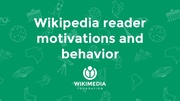 Thumbnail for File:Wikipedia reader motivations and behavior (Wikicon N.Amer. 2016), without speaker notes.pdf