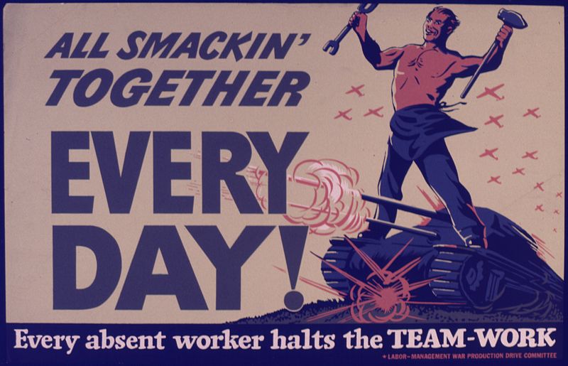 File:All smackin' together every day^ Every absent worker halts the team-work. - NARA - 534966.jpg