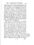 l’équivoque du mot de Certitude qu’ils prendroient dans un ſens populaire, au lieu que M. Locke l’a toûjours pris dans un ſens Philoſophique pour une Connoiſſance évidente, c’eſt-à-dire pour la perception de la convenance ou de la diſconvenance qui eſt entre deux Idées, ainſi que M. Locke le dit lui-même pluſieurs fois, en autant de termes. Comme cette Objection a été imprimée en Anglois, j’ai été bien aiſe d’en avertir les Lecteurs François pour empêcher, s’il ſe peut, qu’on ne barbouille inutilement du Papier en la renouvellant. Car apparemment elle ſeroit ſifflée ailleurs, comme elle l’a été en Angleterre. Pour revenir à ma Traduction, je n’ai point ſongé à diſputer le prix de l’élocution à M. Locke qui, à ce qu’on dit, écrit très-bien en Anglois. Si l’on doit tâcher d’encherir ſur ſon Original, c’eſt en traduiſant des Harangues & des Piéces d’Eloquence dont la plus grande beauté conſiste dans la nobleſſe & la vivacité des expreſſions. C’eſt ainſi que Ciceron en uſa en mettant en Latin les Harangues qu’Eſchine & Démoſthene avoient prononcées l’un contre l’autre : Je les ai traduites en Orateur,** Nec converti ut Interpres, ſed ut Orator. De optimo genere Oratorum, Cap. 5. dit-il, & non en Interprete. Dans ces ſortes d’Ouvrages, un bon Traducteur profite de tous les avantages qui ſe préſentent, employant dans l’occaſion des Images