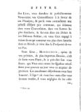 ſon Livre, vous étendrez & perfectionnerez Vous-même vos Connoiſſances à la faveur de ces Principes ; & par-là vous contracterez une juſteſſe d’Eſprit peu commune, qui éclattera dans votre Converſation, dans vos Lettres les plus familieres, & ſur-tout dans ces Débats & ces Diſcours Publics, où vous ſerez engagé à traiter de ce qui concerne vos plus chers Interêts, dans ce Monde, je veux dire la Proſperité de votre Païs. Vous ſavez, Monseigneur, qu’un de vos prémiers, plus importans Devoirs, c’eſt de ſervir votre Patrie ; & je puis dire ſans vous flatter, que Vous avez toutes les Qualitez néceſſaires pour pouvoir un jour vous en acquiter dignement. Ces excellentes diſpoſitions vous font honneur, à l’âge[1] où vous êtes : mais elles vous ſeroient inutiles, ſi vous négligiez de les