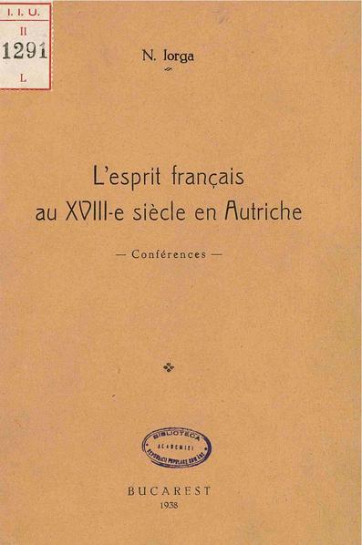 File:Nicolae Iorga - L’esprit français au XVIII-e siècle en Autriche - Conférences.pdf