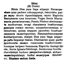 Apostles' Creed (Inini) in Manual de catecismo quechua 1940, in modern Cuzco Quechua: genitive with -cc (quey pachacc, Pilatocc), accusative with -ta (runacunata), "our (incl.)" with -nchis (Apunchispipas), -n (not -m: ininin), no c (s the same in sapay and chacatascca), c/qu vs. cc/qqu (k vs. q: carccan, quinsa neqquen), ejectives (ppampasccatacc, ppunchau [today p'unchay], no p-), aspirates (ucjupachacunaman, no -c-), tiascan instead of tiachcan (today tiyashan) Manual de catecismo quechua 1940 p-4 Inini.png