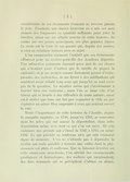 considérable de ces documents évanouis ne reverra jamais le jour. Pourtant, une chance heureuse en a mis sur mon chemin des fragments en quantité suffisante pour jeter la lumière, sinon sur les détails secrets de cette histoire, du moins sur ses points principaux, ses plus grandes lignes. Le reste est le fruit de ma pensée qui, depuis des années, a vécu en relations intimes avec ce sujet. L’on comprendra aisément l’intérêt que ces événements offraient pour un arrière-petit-fils des Acadiens déportés. Une attraction puissante émanait pour moi de ces choses qui n’avaient pour d’autres que le mérite de piquer la curiosité ; et je me sentais comme fortement pressé d’entreprendre des recherches, de me livrer à des méditations qui semblent avoir rebuté tous ceux qui jusqu’ici se sont occupés de la question. Le mystère même qui l’environnait a fasciné bien des écrivains ; mais l’on se lasse vite d’un labeur qui se heurte à des difficultés de toute nature ; aussi est-il arrivé que tous ont fini par enjamber le vide ou par exploiter un mince filon emprunté à ceux qui avaient ouvert la voie. Toute l’importance de cette histoire de l’Acadie, depuis la conquête anglaise, en 1710, jusqu’en 1763, se concentre dans les actes qui ont amené la déportation, dans cette déportation même avec tout ce qui s’en est suivi. Et cela embrasse une période qui s’étend de 1743 à 1763, ou même 1766. Ce qui précède ne renferme rien qui soit vraiment digne de mémoire. L’on ne s’attarde pas à dépeindre la rivière qui coule paisible à travers une vallée dont la physionomie est plate et uniforme. Que si, laissant derrière soi cette ennuyeuse monotonie, l’on atteint des escarpements prodigieux et fantastiques, des rochers qui surplombent, des flots écumants qui se précipitent d’abîme en abîme,