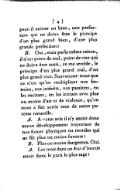 peut-il exister un bien, une perfection qui ne doive être le principe d’un plus grand bien, d’une plus grande perfection ? B. Oui, mais par la même raison, il n’est point de mal, point de vice qui ne doive être aussi, ce me semble, le principe d’un plus grand mal, d’un plus grand vice. Souvenons-nous que ce n’est qu’en multipliant nos besoins, nos intérêts, nos passions, en les excitant, en les irritant avec plus ou moins d’art et de violence, qu’on nous a fait sortir tous de notre paresse naturelle. A. À votre avis il n’y aurait donc aucun développement important de nos forces physiques ou morales qui ne fût plus ou moins funeste ? B. Plus ou moins dangereux. Oui. A. Les tenir dans un état d’inertie serait donc le parti le plus sage ?