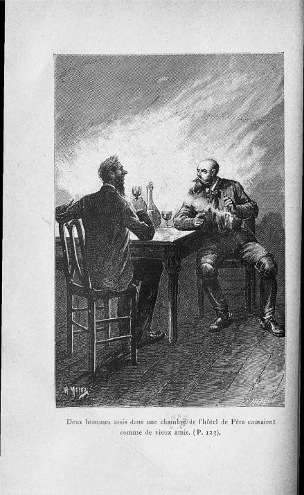 Deux hommes assis dans une chambre de l’hôtel de Péra causaient comme de vieux amis. (P. 123).