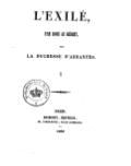 L’EXILÉ, UNE ROSE AU DÉSERT, PAR LA DUCHESSE D’ABRANTÈS. I ――o―― PARIS DUMONT, ÉDITEUR, 88, palais-royal, salon littéraire. ── 1838