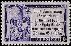 In 1952 the US Post Office issued a commemorative stamp celebrating the 500th anniversary of the first printing of the Bible with moveable type.The stamp depicts an image of Gutenberg showing a proof of his Bible to Aldoph of Nassau, Archbishop of Mainz. Gutenberg Bible, 1952 anniversary issue.jpg