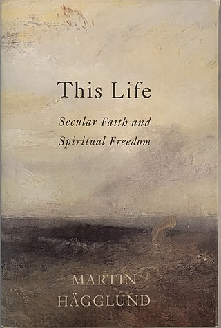 <i>This Life: Secular Faith and Spiritual Freedom</i> 2019 book by Martin Hägglund