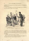 profession, n’as-tu pas envie de devenir médecin ? me demanda un vieux monsieur. — Oh ! non, répliquai-je. Mon père disait toujours que les médecins ne servent qu’à tuer plus vite un malade. Docteur, cela vous apprendra à interroger un gaillard bien portant. — Docteur, cela vous apprendra à interroger un gaillard bien portant, s’écria un jeune homme, qui ajouta, en s’adressant à moi : Vous préférez sans doute être avocat ? Votre père ne vous a pas prévenu contre les avocats ? — Si. Ils vendraient leur langue au diable. Alors le docteur salua le monsieur qui venait de me parler et, à mon grand étonnement, tout le monde se mit à rire.