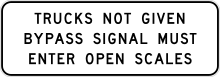 The California Manual on Uniform Traffic Control Devices specifies a sign requiring trucks to enter an upcoming weigh station unless given an in-cab signal. MUTCD-CA SR17.svg