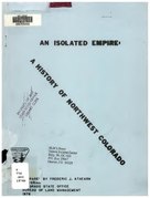 "An isolated empire - a history of northwest Colorado" Atheam, Frederic J. United States Bureau of Land Management. Colorado State Office Pub. 1976